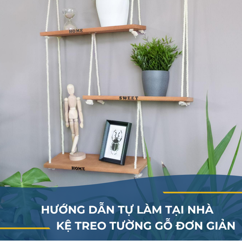 HƯỚNG DẪN TỰ LÀM TẠI NHÀ - KỆ TREO TƯỜNG GỖ ĐƠN GIẢN
