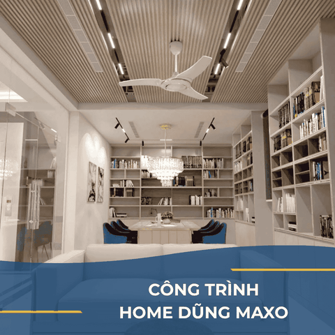 CÔNG TRÌNH HOME DŨNG MAXO