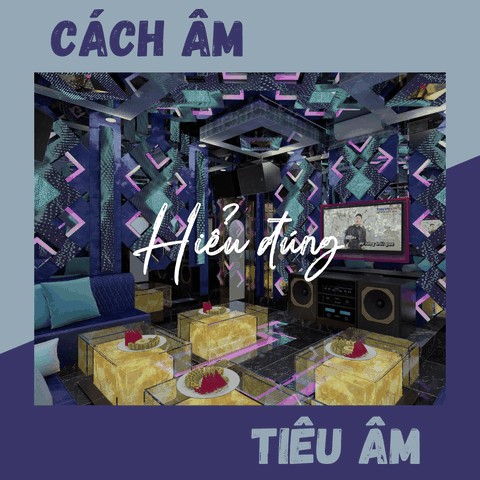 HIỂU ĐÚNG CÁCH ÂM VÀ TIÊU ÂM ĐỂ THI CÔNG PHÒNG KARAOKE CHUẨN