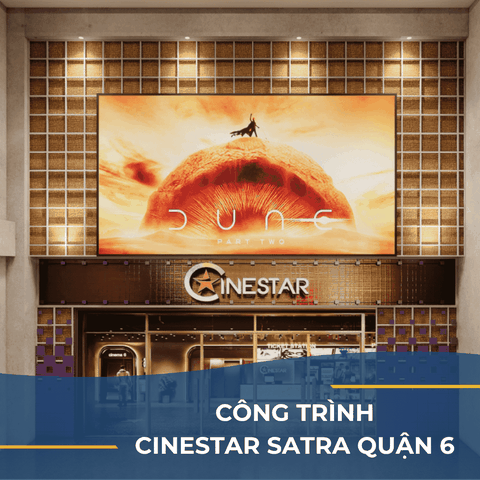 CÔNG TRÌNH CINESTAR SATRA QUẬN 6