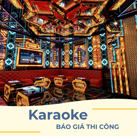 BÁO GIÁ THI CÔNG KARAOKE: NHỮNG ĐIỀU CHỦ ĐẦU TƯ CẦN BIẾT ĐỂ CÔNG TRÌNH KHÔNG CHỈ ĐẸP MÀ CÒN BỀN VỮNG