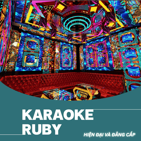 THI CÔNG QUÁN KARAOKE RUBY – TOP CÁC MẪU PHÒNG KARAOKE HIỆN ĐẠI
