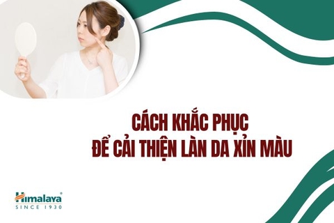 Cách khắc phục để cải thiện làn da xỉn màu