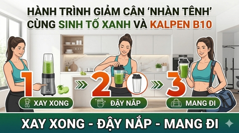 Hành Trình Giảm Cân Nhàn Tênh Cùng Sinh Tố Xanh Và Kalpen B10