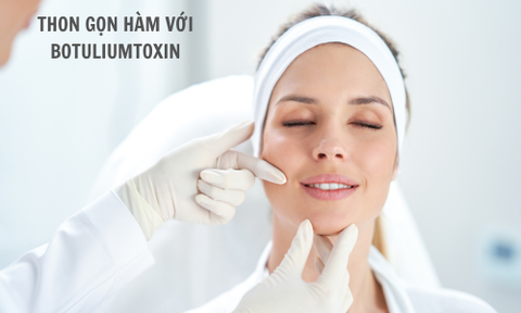 Thon gọn hàm với Botox Hàn