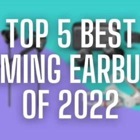 Top 5 tai nghe Gaming Earbud tốt nhất 2022
