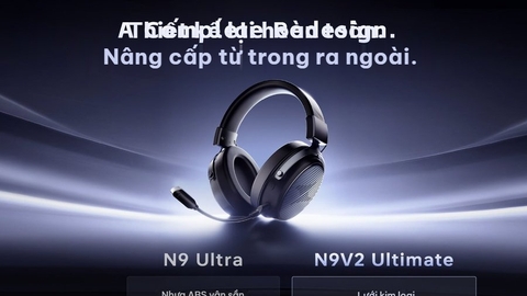ATK N9 V2 ra mắt: tai nghe gaming driver 53mm Titanium, Hi-Res, 7.1, 4 chế độ kết nối