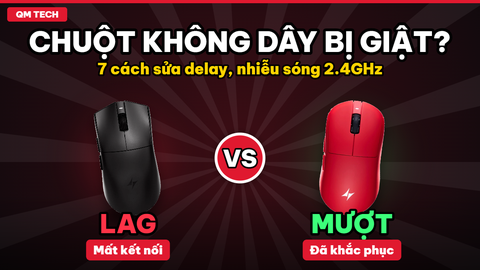 Chuột không dây bị giật, delay, mất kết nối: 7 cách khắc phục