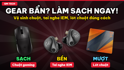 Cách vệ sinh chuột gaming và tai nghe IEM đúng cách tại nhà