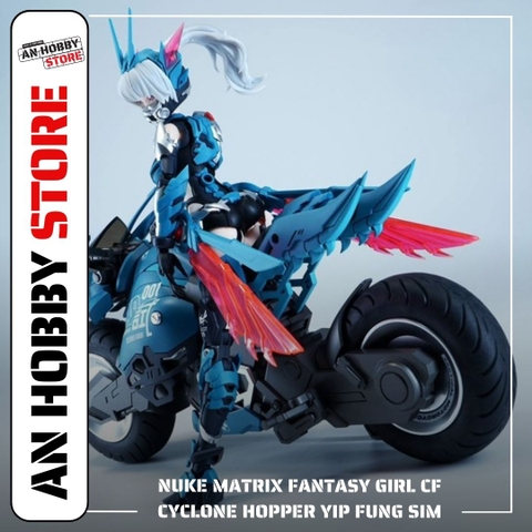 [TRẢ HÀNG] MÔ HÌNH LẮP RÁP NUKE MATRIX FANTASY GIRL CF CYCLONE HOPPER YIP FUNG SIM