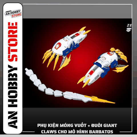 [HÀNG SẴN] PHỤ KIỆN MÓNG VUỐT + ĐUÔI GIANT CLAWS CHO MÔ HÌNH BARBATOS (Chỉ là phụ kiện) Decal phản quang
