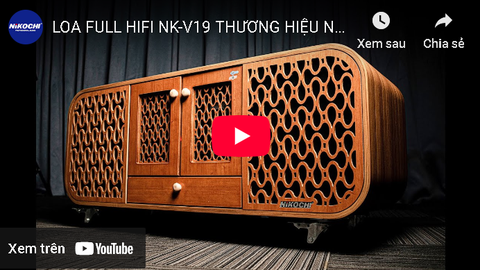 LOA FULL HIFI NK-V19 THƯƠNG HIỆU NIKOCHI