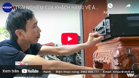 TRẢI NGHIỆM CỦA KHÁCH HÀNG VỀ ÂM THANH NIKOCHI