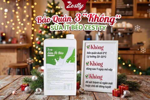 BẢO QUẢN SỮA ÍT BÉO ZESTTY ĐÚNG CÁCH: BÍ QUYẾT GIỮ TRỌN ĐỘ BÉO MỊN CHO ĐỒ UỐNG QUÁN