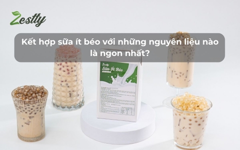 Kết hợp sữa ít béo với những nguyên liệu nào là ngon nhất?