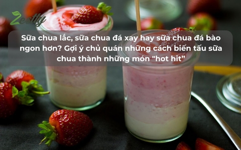 Sữa chua lắc, sữa chua đá xay hay sữa chua đá bào ngon hơn? Gợi ý chủ quán những cách biến tấu sữa chua thành những món "hot hit”