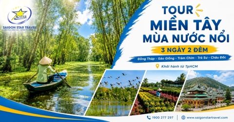 Tour Miền Tây Mùa Nước Nổi 3 Ngày 2 Đêm | Đồng Tháp - Tràm Chim - Trà Sư - Châu Đốc