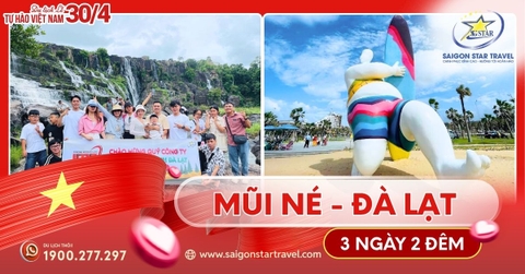 Tour Mũi Né Đà Lạt 3N2Đ Lễ 30/4 Từ TpHCM | Saigon Star Travel