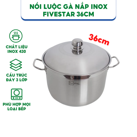 Nồi Luộc Gà Inox FiveStar  Nắp Inox 36cm - Bảo Hành Chính Hãng