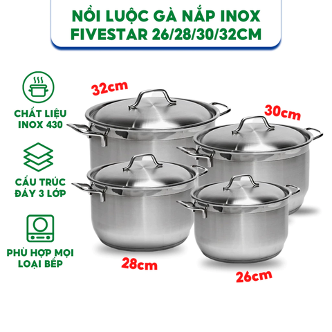 Bộ Nồi Luộc Gà Nắp Inox FIVESTAR 26CM/28CM/30CM/32CM - Hàng Chính Hãng