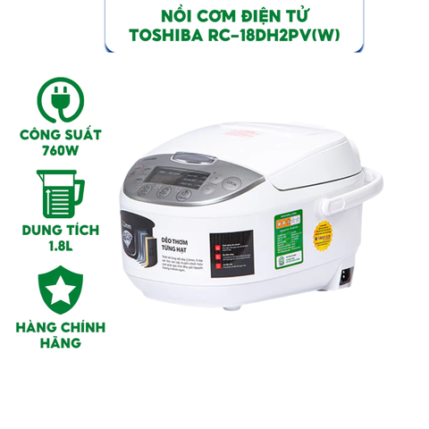 Nồi cơm điện tử TOSHIBA RC-18DH2PV(W)- Công suất 760W - 11 chế độ nấu - Bảo hành chính hãng 12 tháng