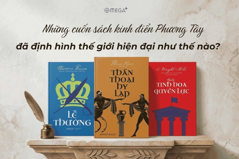 Những cuốn sách kinh điển Phương Tây đã định hình thế giới hiện đại như thế nào?