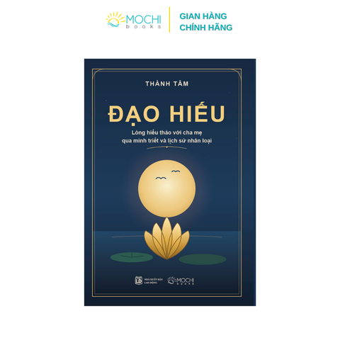 Sách - Đạo hiếu: Lòng hiếu thảo với cha mẹ qua minh triết và lịch sử nhân loại