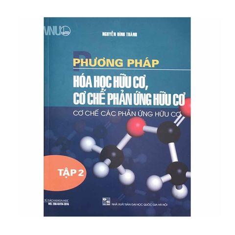 Phương Pháp Hóa Học Hữu Cơ - Cơ Chế Phản Ứng Hữu Cơ (Tập 2)