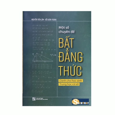 Một số Chuyên đề Bất đẳng thức - Dành cho Học sinh Trung học cơ sở