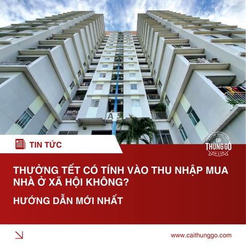 Thưởng Tết Có Tính Vào Thu Nhập Mua Nhà Ở Xã Hội Không? Hướng Dẫn Mới Nhất