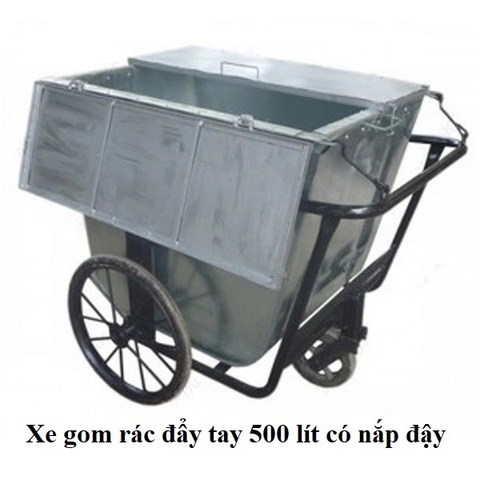 Xe gom rác 500L đẩy tay, có nắp đậy, thùng tôn dày 1 ly (1mm)