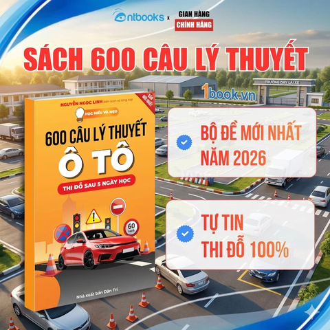 Sách 600 Câu Lý Thuyết Lái Xe Ô Tô, Học Hiểu Và Mẹo, Cập Nhập Bộ Đề Mới Nhất