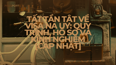 Tất tần tật về visa Na Uy: Quy trình, hồ sơ và kinh nghiệm [Cập nhật]