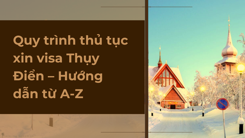 Quy trình thủ tục xin visa Thụy Điển – Hướng dẫn từ A-Z