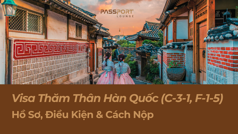 Visa Thăm Thân Hàn Quốc (C-3-1, F-1-5): Hồ Sơ, Điều Kiện & Cách Nộp