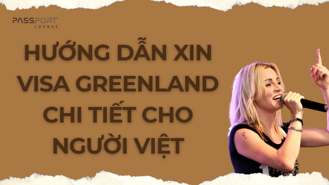 Hướng Dẫn Xin Visa Greenland Chi Tiết Cho Người Việt