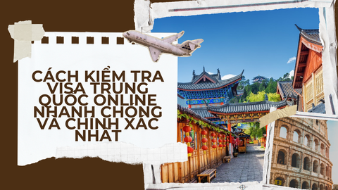 Cách kiểm tra visa Trung Quốc online nhanh chóng và chính xác nhất