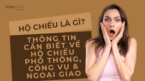 Hộ Chiếu Là Gì? Thông Tin Cần Biết Về Hộ Chiếu Phổ Thông, Công Vụ & Ngoại Giao