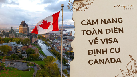 Cẩm nang toàn diện về Visa định cư Canada