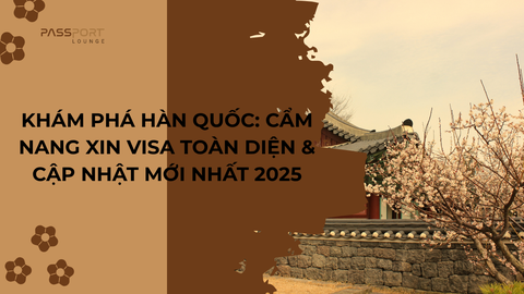 Khám Phá Hàn Quốc: Cẩm Nang Xin Visa Toàn Diện & Cập Nhật Mới Nhất 2025