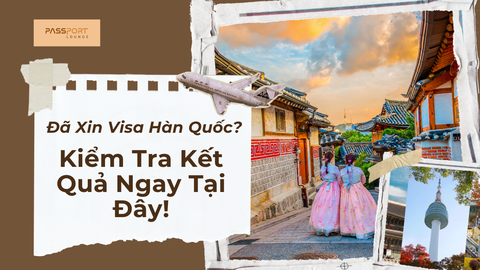 Đã Xin Visa Hàn Quốc? Kiểm Tra Kết Quả Ngay Tại Đây!