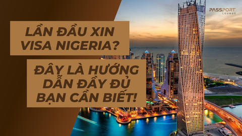 Lần đầu xin visa Nigeria? Đây là hướng dẫn đầy đủ bạn cần biết!
