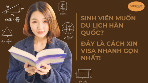 Sinh Viên Muốn Du Lịch Hàn Quốc? Đây Là Cách Xin Visa Nhanh Gọn Nhất!