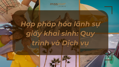 Hợp pháp hóa lãnh sự giấy khai sinh: Quy trình và Dịch vụ