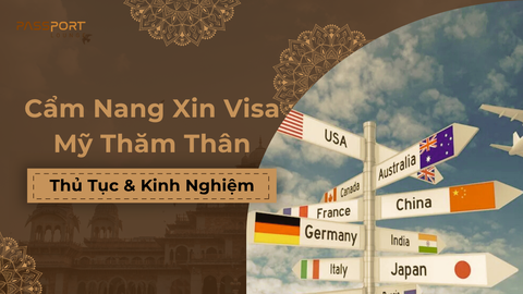 Cẩm Nang Xin Visa Mỹ Thăm Thân: Thủ Tục & Kinh Nghiệm