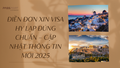 Điền Đơn Xin Visa Hy Lạp Đúng Chuẩn – Cập Nhật Thông Tin Mới 2025