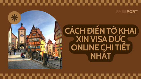 Cách Điền Tờ Khai Xin Visa Đức Online Chi Tiết Nhất