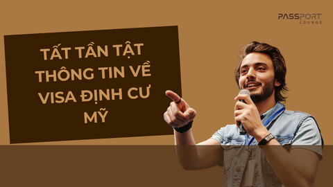 Tất tần tật thông tin về visa định cư Mỹ