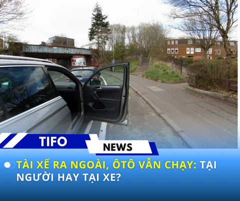 Tài xế ra ngoài, ôtô vẫn chạy: tại người hay tại xe?