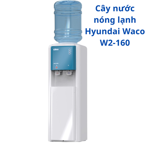 Cây nước nóng lạnh Hyundai Waco W2-160